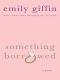 [Darcy & Rachel 01] • Something Borrowed